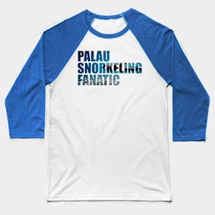 Palau Snorkeling Fanatic Woman Baseball T-Shirt